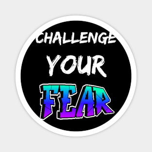 CHALLENGE YOUR FEAR SET DESIGN Magnet